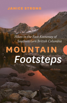 Paperback Mountain Footsteps: Hikes in the East Kootenay of Southwestern British Columbia Book