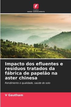Paperback Impacto dos efluentes e resíduos tratados da fábrica de papelão na aster chinesa [Portuguese] Book