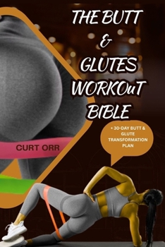 Paperback The Butt & Glutes Workout Bible: Lift, Sculpt, And Transform at Any Age Book