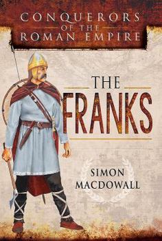 Hardcover Conquerors of the Roman Empire: The Franks Book