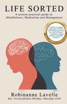 Paperback Life Sorted: 8 session practical guide in Mindfulness, Meditation and Management Book