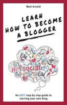 Paperback Learn how to become a blogger: An EASY step by step guide to starting your own blog Book