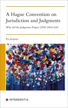 Paperback A Hague Convention on Jurisdiction and Judgments: Why did the Judgments Project (1992-2001) Fail? Book