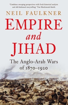 Hardcover Empire and Jihad: The Anglo-Arab Wars of 1870-1920 Book