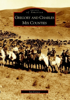 Gregory and Charles Mix Counties - Book  of the Images of America: South Dakota