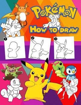 Paperback How to Draw Pokemon: Learn to Draw Your Favorite Pokemon, Easy Step-By-Step Drawings, Pokemon Coloring Book for Kids and Anyone Who Loves P Book