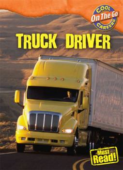 Truck Driver - Book  of the Cool Careers: On the Go