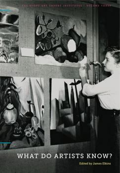 What Do Artists Know? - Book  of the Stone Art Theory Institutes