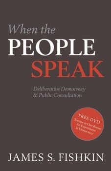 Hardcover When the People Speak: Deliberative Democracy and Public Consultation [With DVD] Book