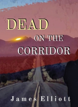 Dead On The Corridor: Stories and Vignettes from The Mormon Cultural Corridor