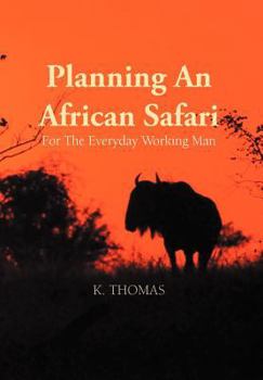 Hardcover Planning an African Safari: For the Everyday Working Man Book