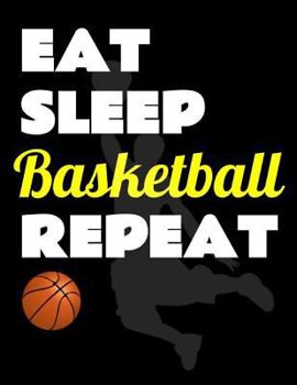 Paperback Eat Sleep Basketball Repeat. Notebook for Basketball Fans. Blank Lined Planner Journal Diary. Book