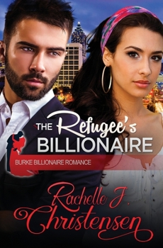 The Refugee's Billionaire - Book #3 of the Burke Billionaire Romance