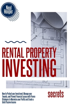 Paperback Rental Property Investing Secrets: How to Protect your Investment, Manage your Tenants, and Prevent Financial Losses with Proven Strategies to Maximiz Book