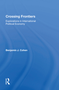 Hardcover Crossing Frontiers: Explorations in International Political Economy Book