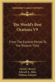 The World's Best Orations V9: From The Earliest Period To The Present Time