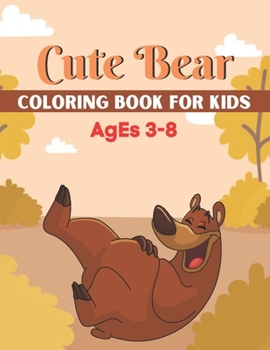 Cute Bear coloring book for kids ages 3-8: A unique coloring books kids activity