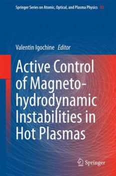 Active Control of Magneto-hydrodynamic Instabilities in Hot Plasmas - Book #83 of the Springer Series on Atomic, Optical, and Plasma Physics