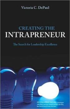 Creating the Intrapreneur: The Search for Leadership Excellence