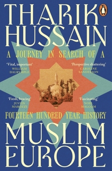 Muslim Europe: A Journey in Search of a Fourteen Hundred Year History