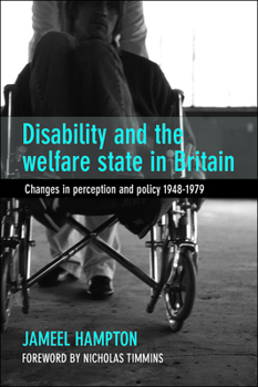 Hardcover Disability and the Welfare State in Britain: Changes in Perception and Policy 1948-79 Book