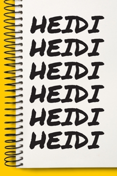 Paperback Name HEIDI Customized Gift For HEIDI A beautiful personalized: Lined Notebook / Journal Gift, Notebook for HEIDI,120 Pages, 6 x 9 inches, Gift For HEI Book
