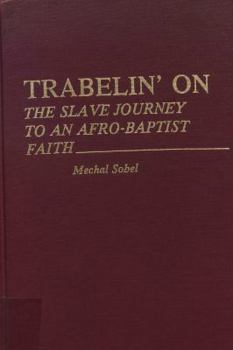 Hardcover Trabelin' on: The Slave Journey to an Afro-Baptist Faith Book