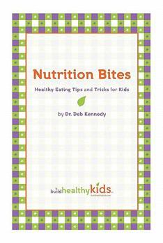 Paperback Nutrition Bites: Healthy Eating Tips and Tricks for Kids Book