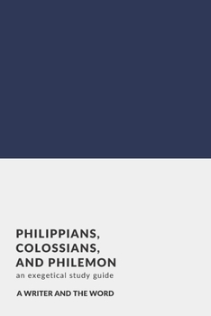Paperback Philippians, Colossians, and Philemon: An Exegetical Study Guide: (A Writer and the Word: Bible Study Series) Book