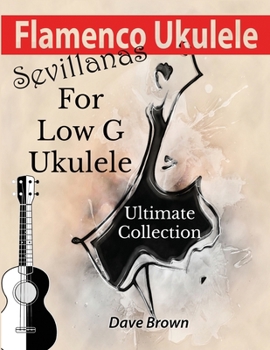 Paperback Flamenco Ukulele: Sevillanas Ultimate Collection Book