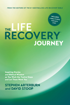 Paperback The Life Recovery Journey: Inspiring Stories and Biblical Wisdom as You Work the Twelve Steps and Let Them Work You Book
