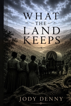 What the Land Keeps: Book Two of What the Water Left Behind