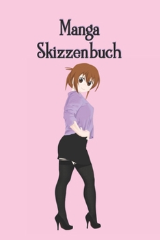Paperback Manga Skizzenbuch: Anime - Comic - Zeichenbuch - Notizbuch - Kunst- / Zeichenblock - 6x9 (ca. DIN A5) - 120 Seiten - Softcover [German] Book