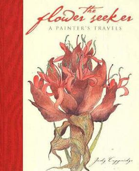 Hardcover The Flower Seeker: A Painter's Travels Book
