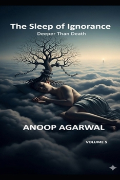 The Sleep of Ignorance: Deeper Than Death (Om Beyond Religion)