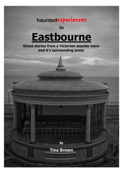 Paperback Haunted Experiences of Eastbourne Book