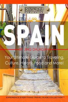 Paperback Spain: Your Ultimate Guide to Travel, Culture, History, Food and More!: Experience Everything Travel Guide Collection(TM) Book