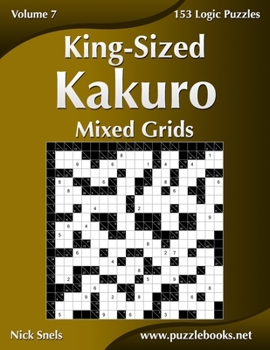 Paperback King-Sized Kakuro Mixed Grids - Volume 7 - 153 Logic Puzzles Book