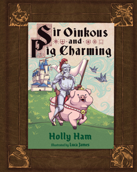 Hardcover Sir Oinkous and Pig Charming Book