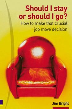 Paperback Should I Stay or Should I Go?: How to Make That Crucial Job Move Decision Book