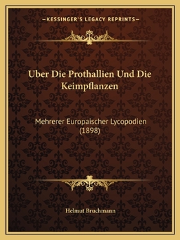 Paperback Uber Die Prothallien Und Die Keimpflanzen: Mehrerer Europaischer Lycopodien (1898) [German] Book