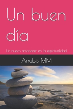 Paperback Un buen día: Un nuevo amanecer en la espiritualidad [Spanish] Book