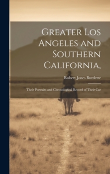 Hardcover Greater Los Angeles and Southern California,: Their Portraits and Chronological Record of Their Car Book