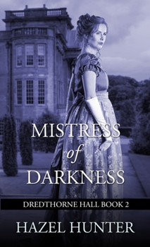 Mistress of Darkness: A Gothic Romance - Book #2 of the Dredthorne Hall