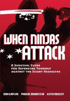 Paperback When Ninjas Attack: A Survival Guide for Defending Yourself Against the Silent Assassins Book