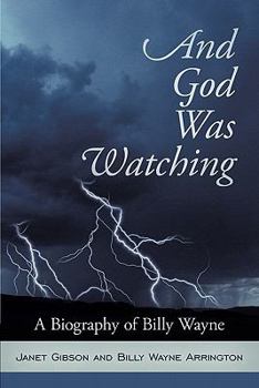 Paperback And God Was Watching: A Biography of Billy Wayne Book