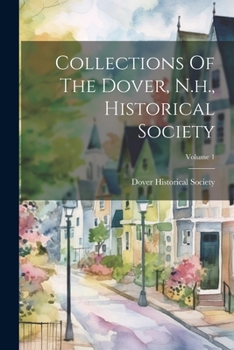 Paperback Collections Of The Dover, N.h., Historical Society; Volume 1 Book