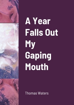 Paperback A Year Falls Out My Gaping Mouth Book