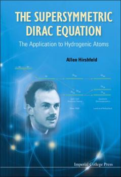 Hardcover Supersymmetric Dirac Equation, The: The Application to Hydrogenic Atoms Book