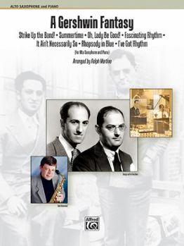 A Gershwin Fantasy: Featuring: Strike Up the Band! / Summertime / Oh, Lady Be Good! / Fascinating Rhythm / It Ain't Necessarily So / Rhapsody in Blue / I Got Rhythm, Part(s)